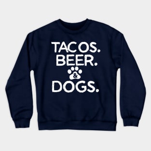 Tacos Beer And Dogs Crewneck Sweatshirt